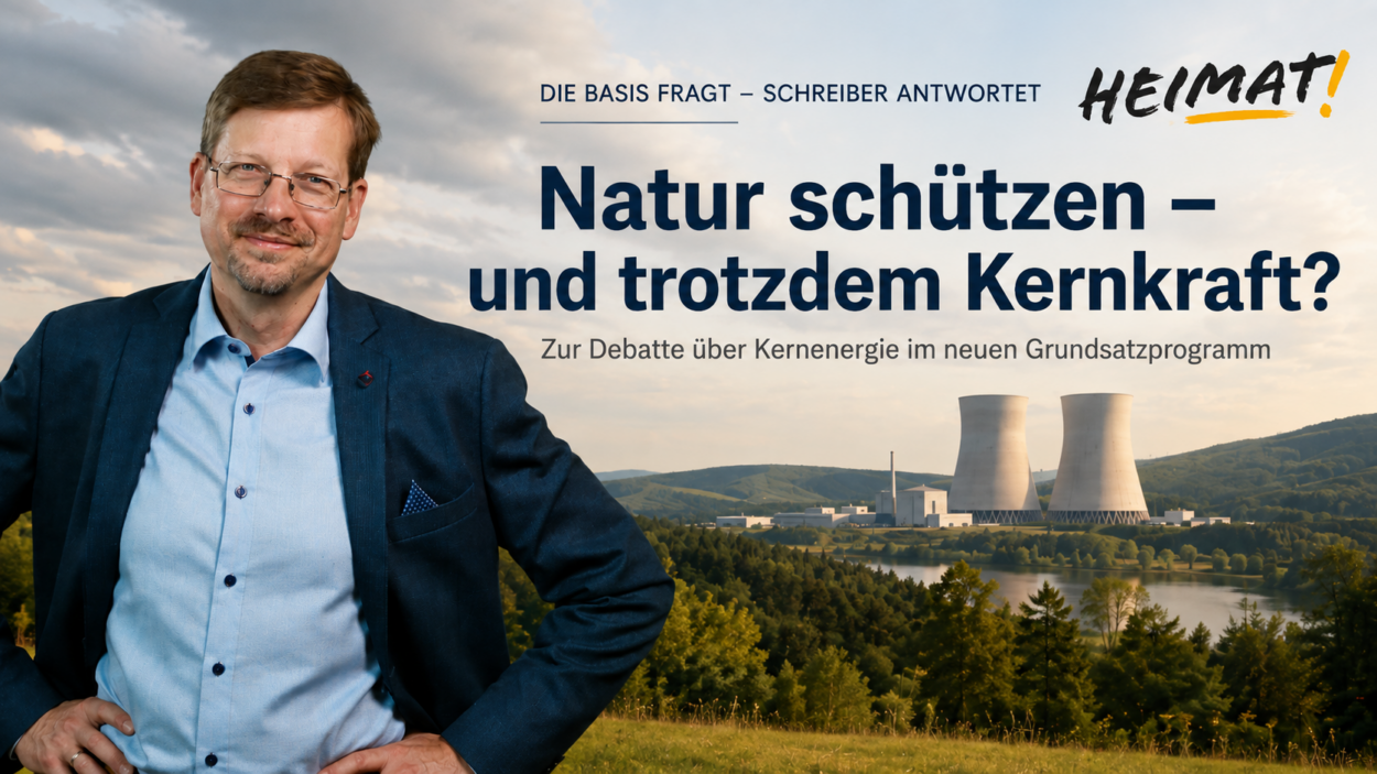 Peter Schreiber vor einer deutschen Landschaft mit Kernkraftwerk. Im Bild steht: „Die Basis fragt – Schreiber antwortet: Natur schützen – und trotzdem Kernkraft? Zur Debatte über Kernenergie im neuen Grundsatzprogramm.“